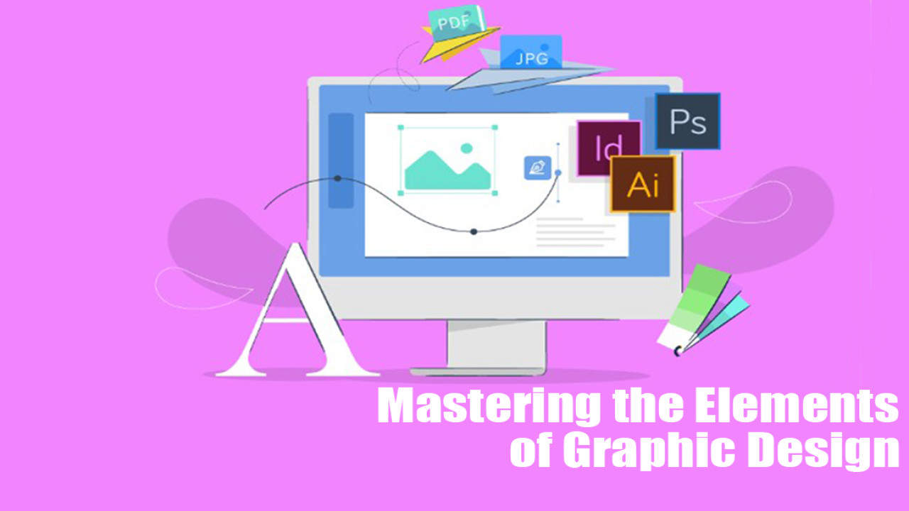 Mastering the Elements of Graphic Design