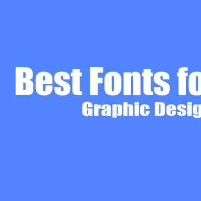 Best Fonts for Graphic Design: How to Choose and Use Them